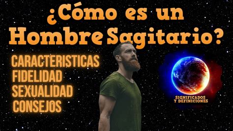 hombre sagitario en el amor|Hombre Sagitario: Personalidad, Características